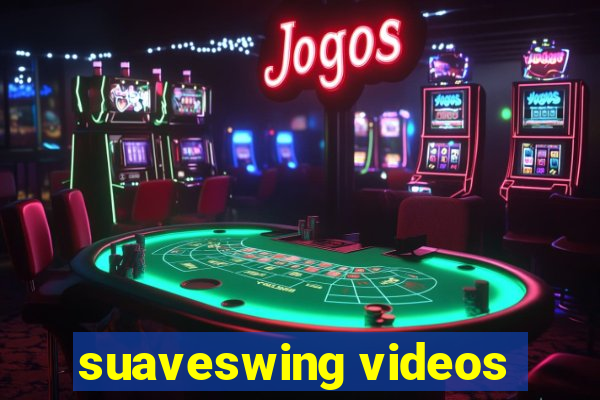 suaveswing videos